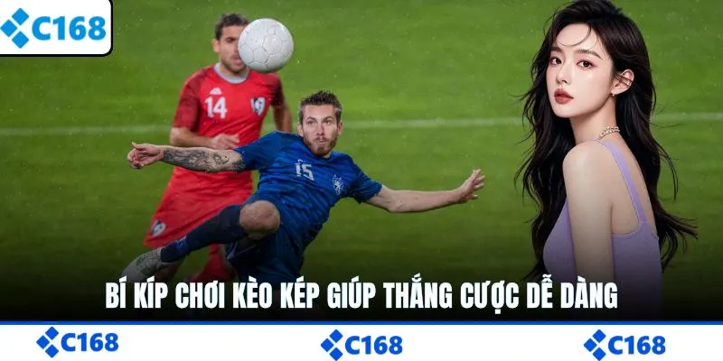 Bí kíp chơi kèo kép giúp thắng cược dễ dàng
